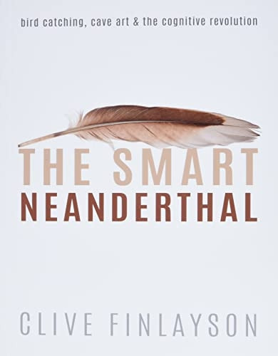 The Smart Neanderthal: Bird catching, Cave Art, and the Cognitive Revolution