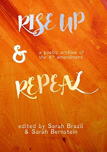 Rise Up and Repeal: a poetic archive of the Eighth Amendment