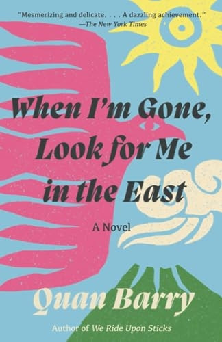 When I'm Gone, Look for Me in the East: A Novel