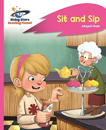 Reading Planet - Sit and Sip - Pink A: Rocket Phonics (Rising Stars Reading Planet)