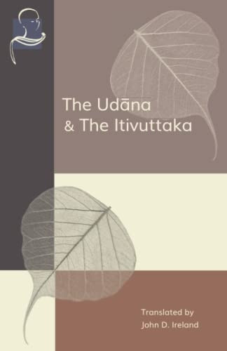 The Udana & The Itivuttaka: Inspired Utterances of the Buddha & The Buddha's Sayings
