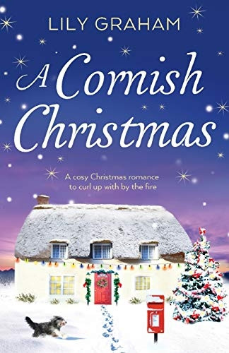 A Cornish Christmas: A  - Cosy Christmas Romance to  - Curl Up with by the Fire