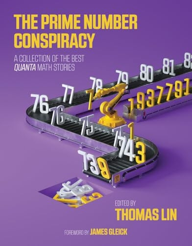 The Prime Number Conspiracy: A Collection of the Best Quanta Math Stories (The Prime Number Conspiracy)