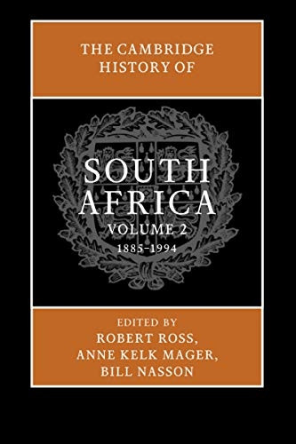 The Cambridge History of South Africa: Volume 2, 1885-1994 (Cambridge History of South Africa)