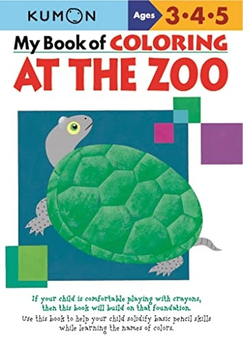 My Book of Coloring at the Zoo: Ages 3, 4, 5 (Kumon Workbooks)