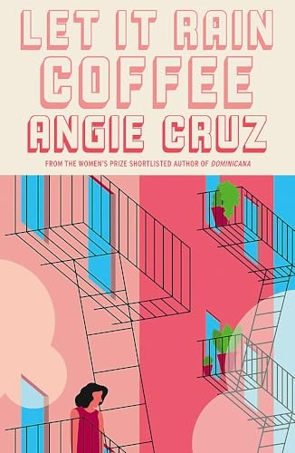 Let it Rain Coffee: From the Women's Prize shortlisted author of Dominicana