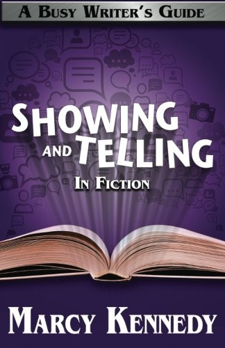 Mastering Showing and Telling in Your Fiction: Volume 4 (Busy Writer's Guides)