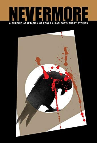 NEVERMORE: A Graphic Novel Anthology of Edgar Allan Poe's Short Stories (Classical Eye): A Graphic Novel Anthology of Edgar Allan Poe's Short Stories (Classical ... Allan Poe's Short Stories (Classical Eye) [Illustrated]