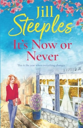 It's Now or Never: An emotional, uplifting romance from Jill Steeples for 2024
