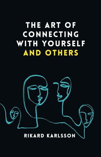 The Art Of Connecting With  Yourself And Others