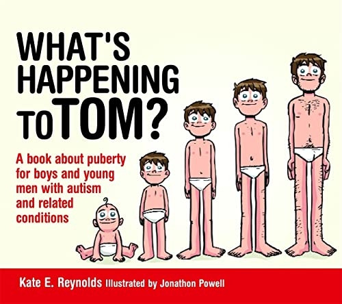 What's Happening to Tom?: A Book about Puberty for Boys and Young Men with Autism and Related Conditions (Sexuality...