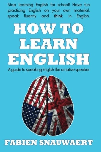 How to Learn English: A Guide to Speaking English Like a Native Speaker