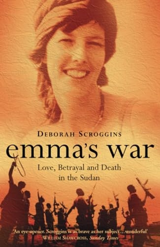 Emma's War: Love, Betrayal and Death in the Sudan