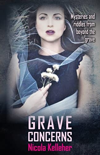 Grave Concerns: Mysteries and Riddles from Beyond the Grave