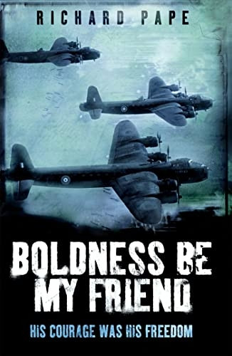 Boldness Be My Friend (True Stories from World War II)