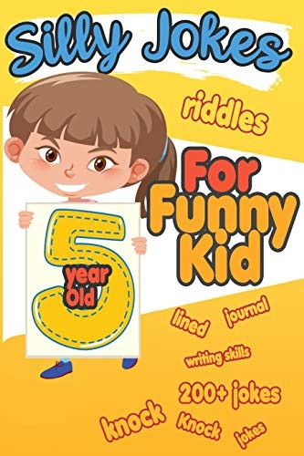 Silly Jokes For 5 Year Old Funny Kid: 200+ Hilarious jokes, Riddles and knock knock jokes to improve reading skills and writing skills ( Silly jokes for kids)