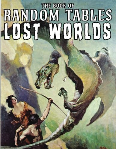 The Book of Random Tables:  Lost Worlds: D100 and D20  Random Tables for Tabletop  RPGs (Books of Random  Tables The)