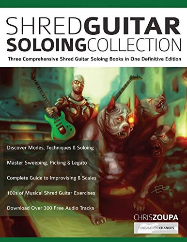Shred Guitar Soloing  - Compilation: Three  - comprehensive shred guitar  - soloing books in one  - definitive edition (Play  - Rock Guitar)