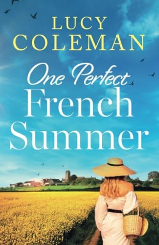 One Perfect French Summer: The BRAND NEW gorgeous summer read from Lucy Coleman!