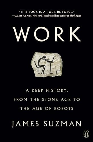Work: A Deep History, from the Stone Age to the Age of Robots