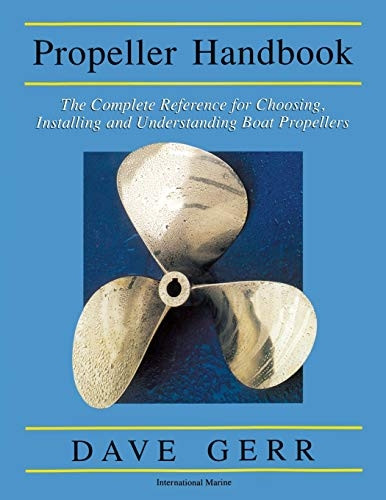 Propeller Handbook: The Complete Reference for Choosing, Installing and Understanding Boat Propellers