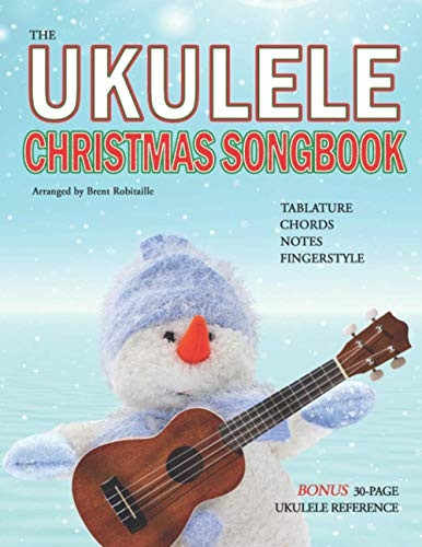 The Ukulele Christmas  - Songbook: the Ukulele  - Christmas Tablature Songbook -  and Reference