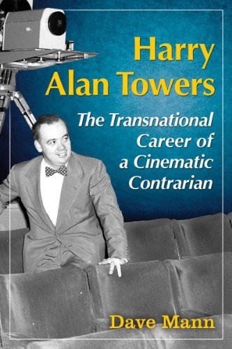 Harry Alan Towers: The Transnational Career of a Cinematic Contrarian