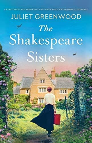 The Shakespeare Sisters: An emotional and absolutely unputdownable WW2 historical romance (Shakespeare Sisters)