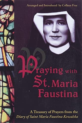 Praying with St. Maria Faustina: A Treasury of Prayers from the Diary of St. Maria Faustina Kowalska