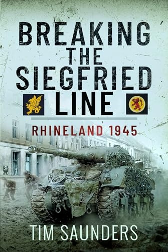 Breaking the Siegfried Line: Rhineland, February 1945