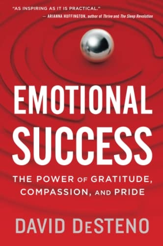 Emotional Success: The Power of Gratitude, Compassion, and Pride