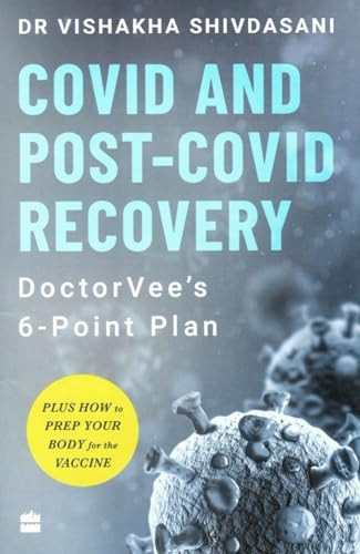 COVID and Post - COVID  - Recovery: DoctorVee's  - 6 - Point Plan