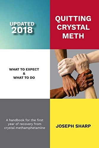 Quitting Crystal Meth: What to Expect & What to Do: A Handbook for the first Year of Recovery from Crystal Methamphetamine