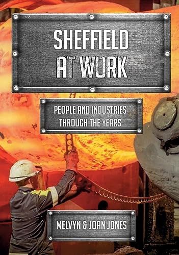 Sheffield at Work: People and Industries Through the Years (At Work)