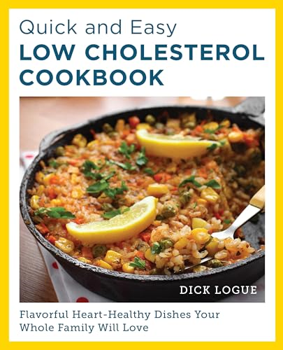 Quick and Easy Low  Cholesterol Cookbook:  Flavorful Heart-Healthy  Dishes Your Whole Family  Will Love