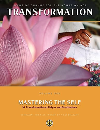 Mastering the Self: Seeds  - of Change for the Aquarian -  Age: 91 Transformational  - Kriyas and Meditations  - (Transformation Vol 1)
