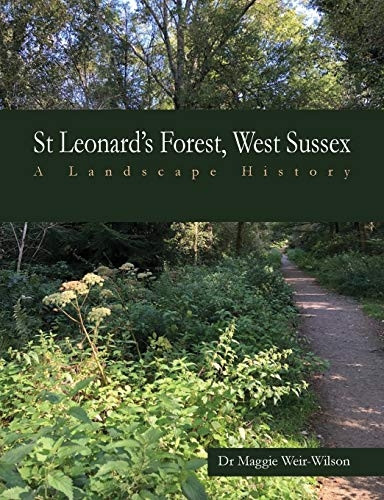St Leonard's Forest, West  - Sussex: A Landscape History