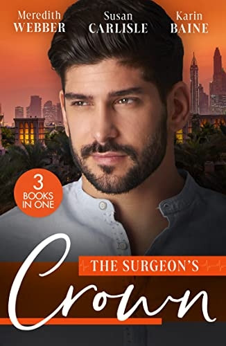 The Surgeon's Crown: Date with a Surgeon Prince / The Surgeon's Cinderella / Reunion with His Surgeon Princess