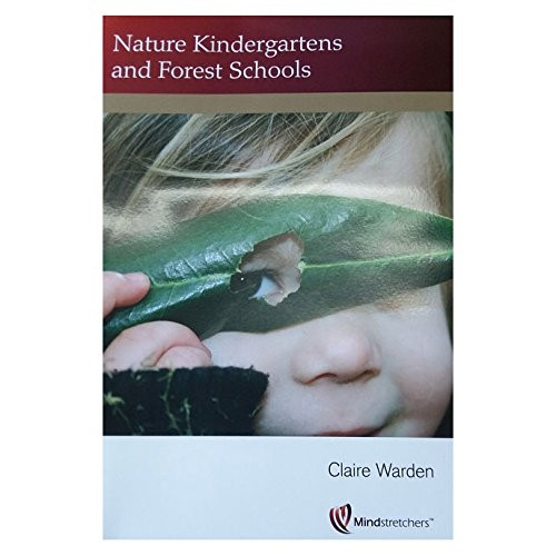 Nature Kindergartens and Forest Schools: an Exploration of Naturalistic Learning within Nature Kindergartens and Forest Schools