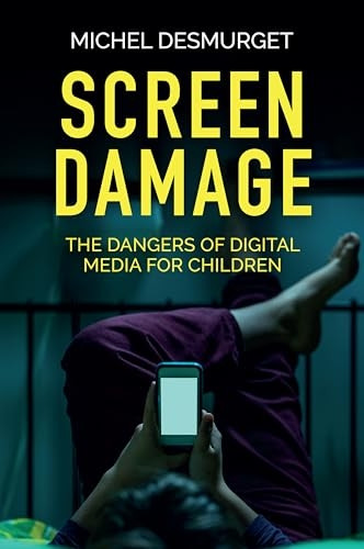 Screen Damage: The Dangers of Digital Media for Ch ildren