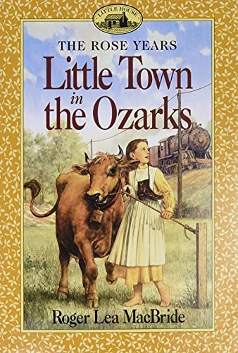 Little Town in the Ozarks (Little House the Rose Years (Unnumbered Paperback))