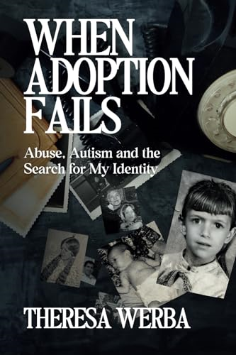 When Adoption Fails: Abuse, Autism, and the Search for My Identity