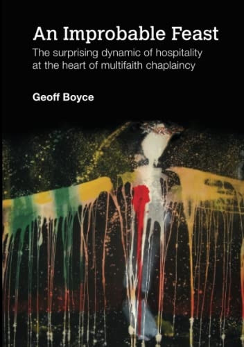 An Improbable Feast - the Surprising Dynamic of Hospitality at the Heart of Multifaith Chaplaincy