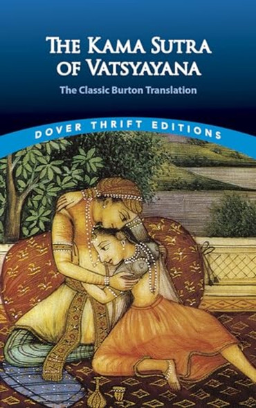 The Kama Sutra of Vatsyayana: the Classic Burton Translation