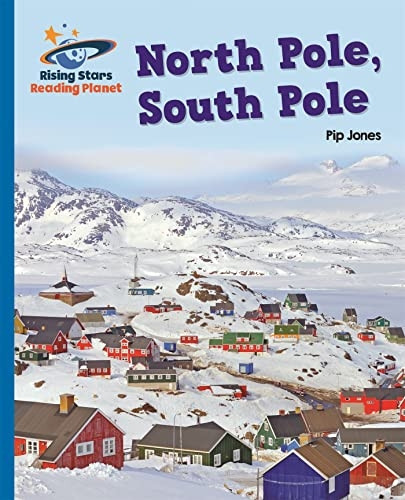 Reading Planet - North Pole, South Pole - Blue: Galaxy (Rising Stars Reading Planet)
