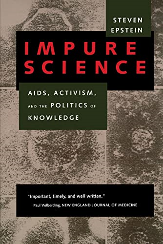 Impure Science: AIDS, Activism, and the Politics of Knowledge