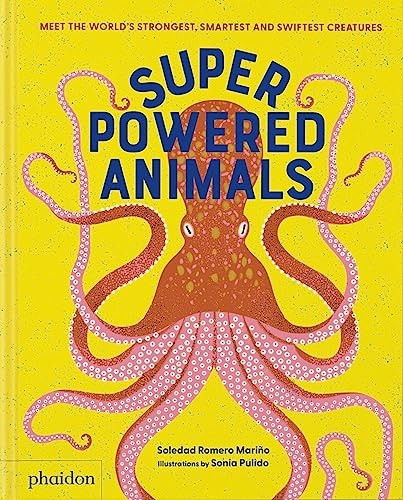 Superpowered Animals: Meet the World's Strongest, Smartest, and Swiftest Creatures