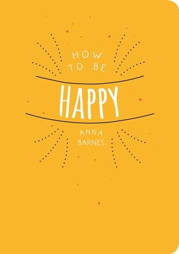 How to Be Happy