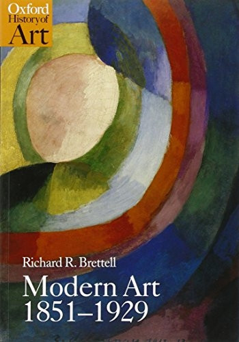 Modern Art, 1851-1929: Capitalism and Representation (Oxford History of Art)