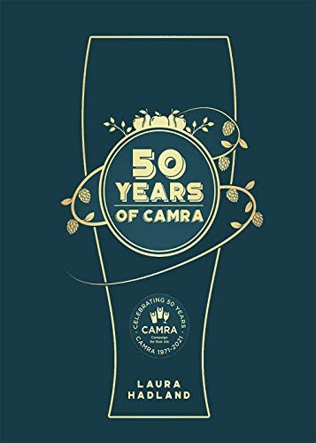 50 Years of CAMRA:  - Celebrating 50 years of  - the Campaign for Real Ale